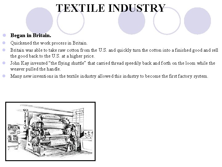 TEXTILE INDUSTRY l Began in Britain. l Quickened the work process in Britain. l