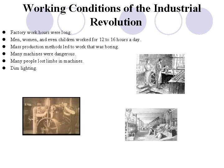 Working Conditions of the Industrial Revolution l l l Factory work hours were long.