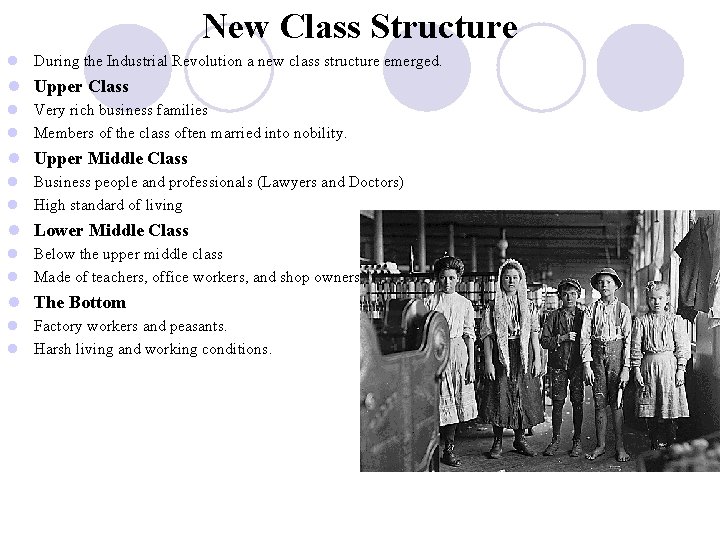 New Class Structure l During the Industrial Revolution a new class structure emerged. l