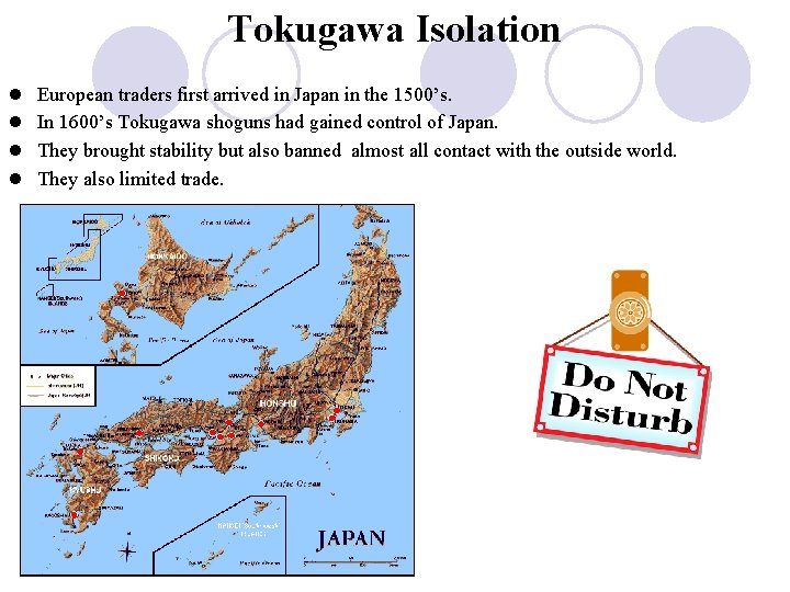 Tokugawa Isolation l l European traders first arrived in Japan in the 1500’s. In