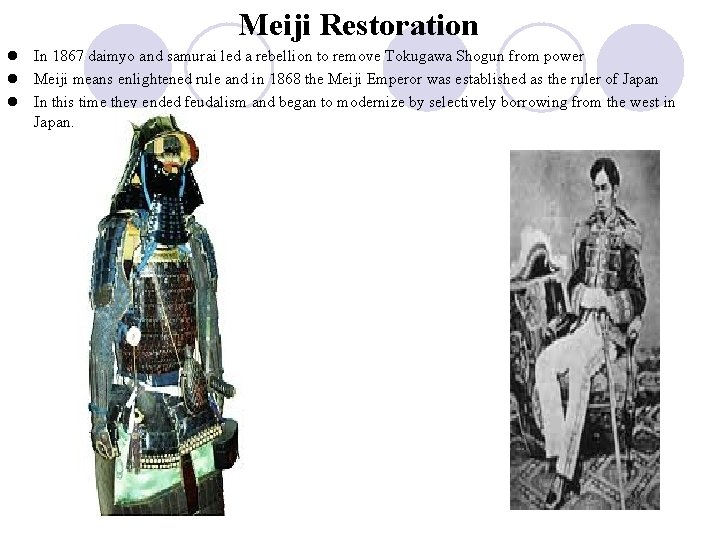  Meiji Restoration l In 1867 daimyo and samurai led a rebellion to remove