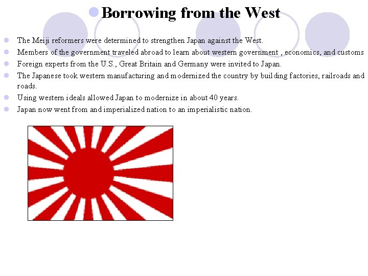 l Borrowing from the West l l The Meiji reformers were determined to strengthen