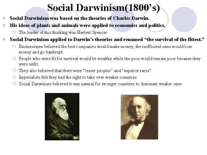 Social Darwinism(1800’s) l Social Darwinism was based on theories of Charles Darwin. l His