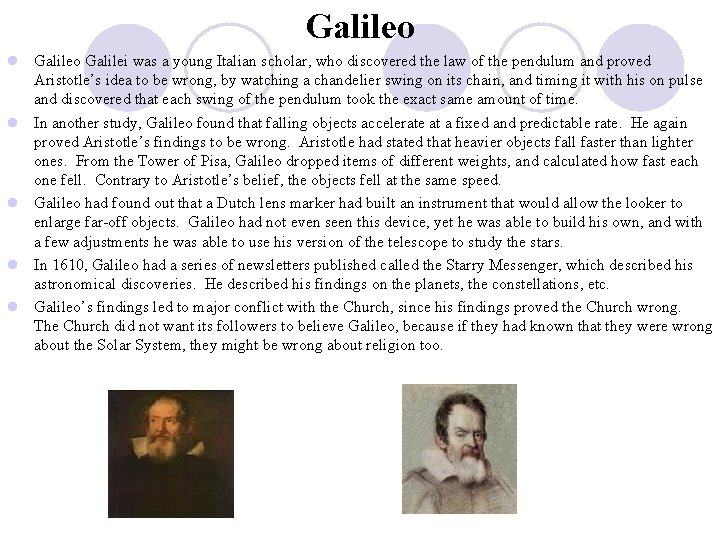 Galileo l Galileo Galilei was a young Italian scholar, who discovered the law of