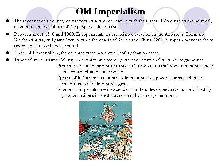 Old Imperialism l The takeover of a country or territory by a stronger nation