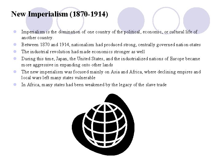New Imperialism (1870 -1914) l Imperialism is the domination of one country of the