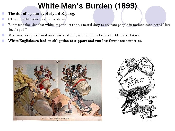 White Man’s Burden (1899) l The title of a poem by Rudyard Kipling. l