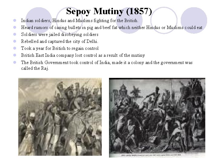 Sepoy Mutiny (1857) l l l l Indian soldiers, Hindus and Muslims fighting for