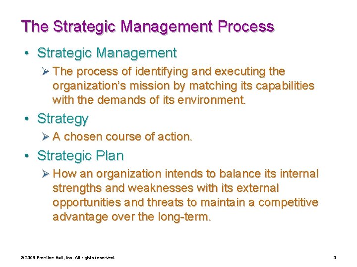 The Strategic Management Process • Strategic Management Ø The process of identifying and executing