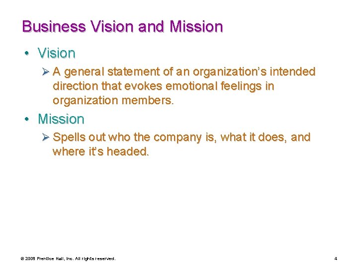 Business Vision and Mission • Vision Ø A general statement of an organization’s intended