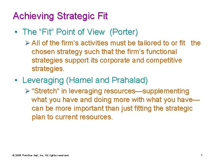 Achieving Strategic Fit • The “Fit” Point of View (Porter) Ø All of the