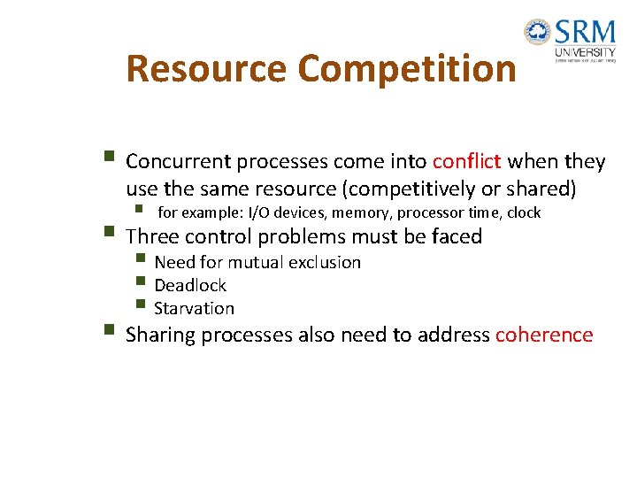 Resource Competition § Concurrent processes come into conflict when they use the same resource