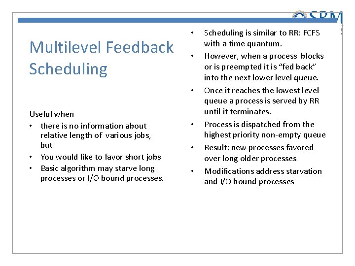 Multilevel Feedback Scheduling • • • Useful when • there is no information about