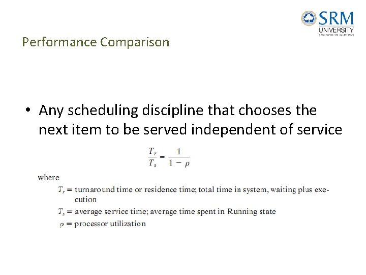 Performance Comparison • Any scheduling discipline that chooses the next item to be served
