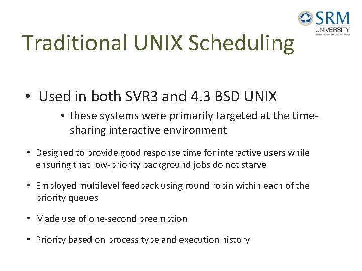 Traditional UNIX Scheduling • Used in both SVR 3 and 4. 3 BSD UNIX