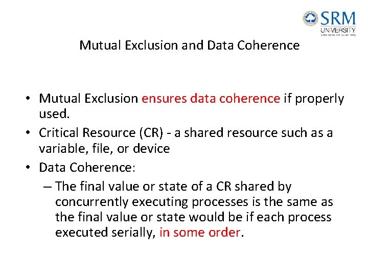 Mutual Exclusion and Data Coherence • Mutual Exclusion ensures data coherence if properly used.