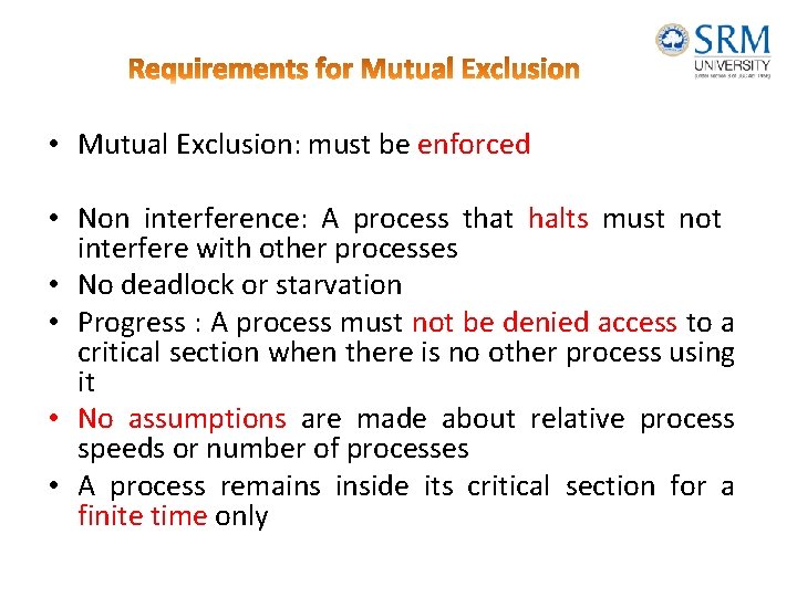  • Mutual Exclusion: must be enforced • Non interference: A process that halts