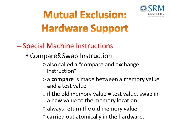 – Special Machine Instructions • Compare&Swap Instruction » also called a “compare and exchange