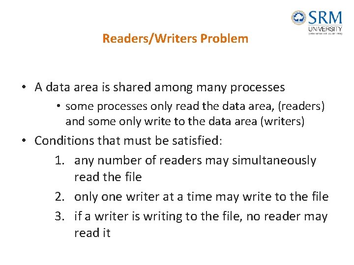 Readers/Writers Problem • A data area is shared among many processes • some processes