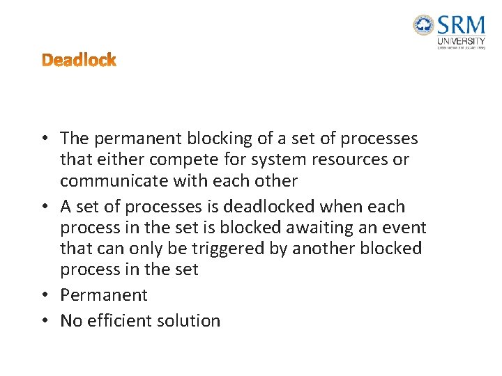  • The permanent blocking of a set of processes that either compete for