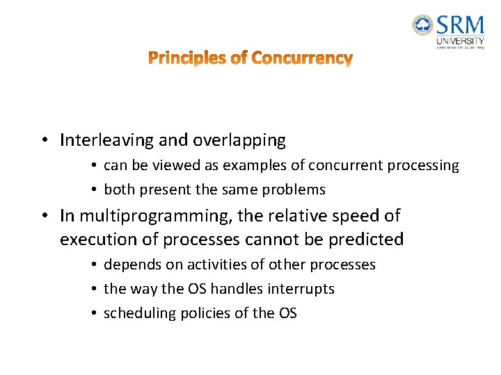 • Interleaving and overlapping • can be viewed as examples of concurrent processing