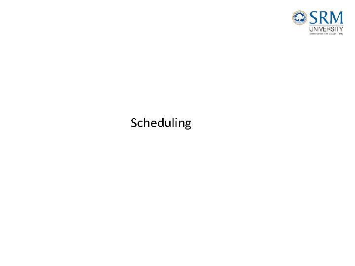 Scheduling 