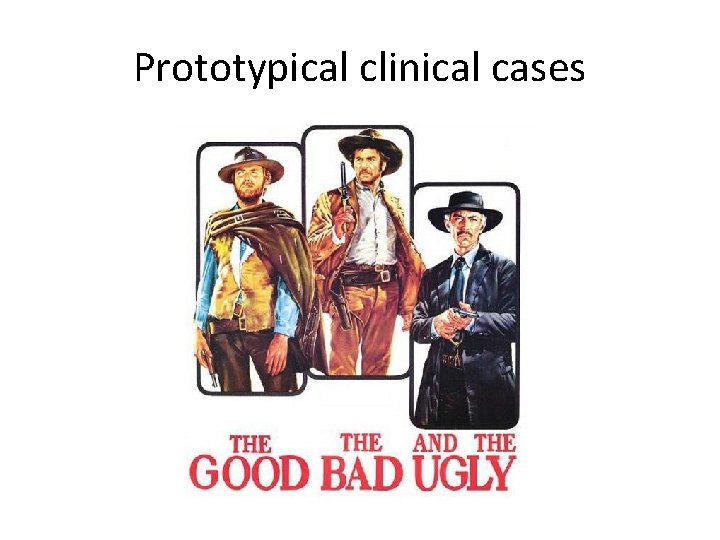 Prototypical clinical cases 