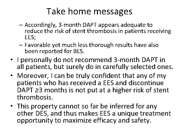 Take home messages – Accordingly, 3 -month DAPT appears adequate to reduce the risk