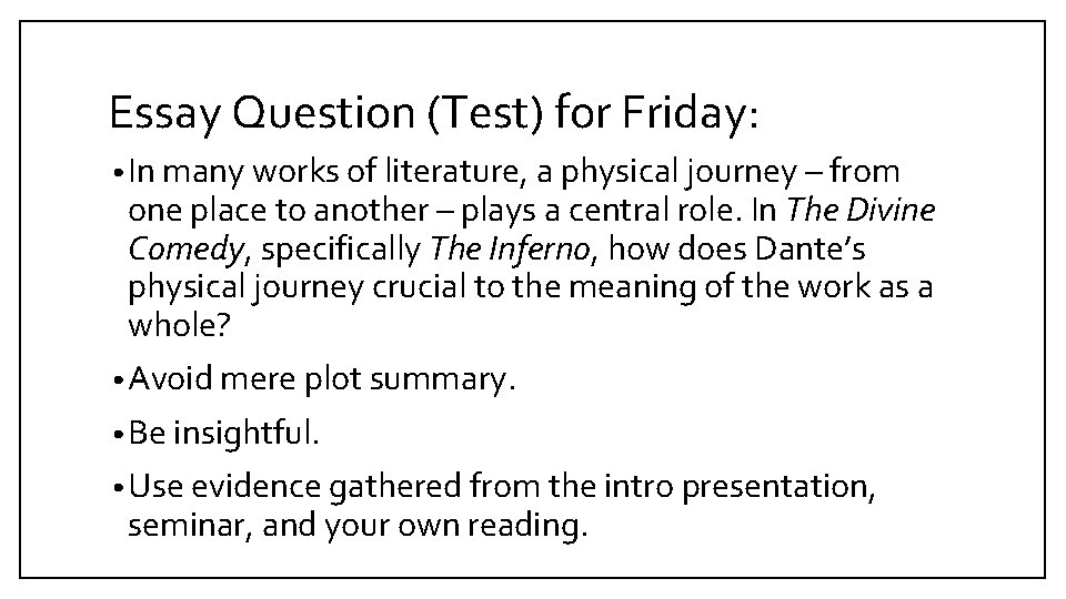 Essay Question (Test) for Friday: • In many works of literature, a physical journey