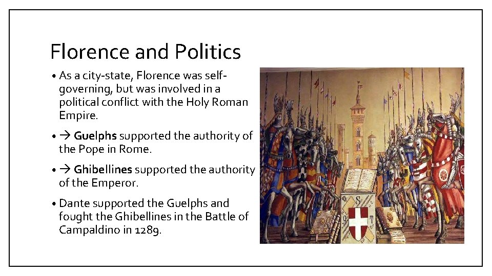 Florence and Politics • As a city-state, Florence was self- governing, but was involved