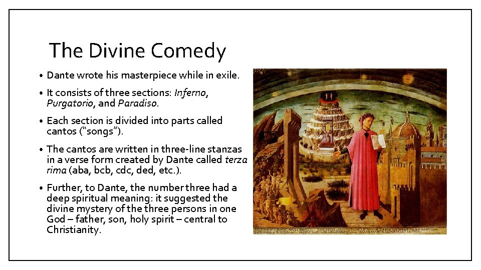 The Divine Comedy • Dante wrote his masterpiece while in exile. • It consists