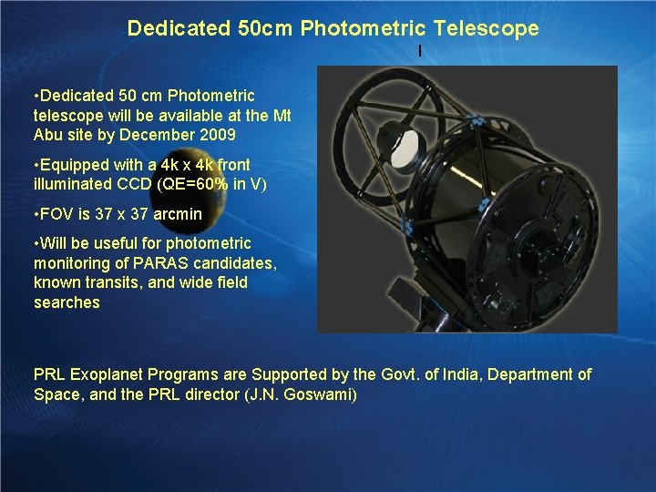 Dedicated 50 cm Photometric Telescope • Dedicated 50 cm Photometric telescope will be available