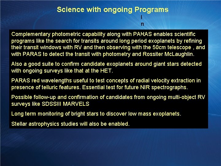 Science with ongoing Programs I n c Complementary photometric capability along with PARAS enables