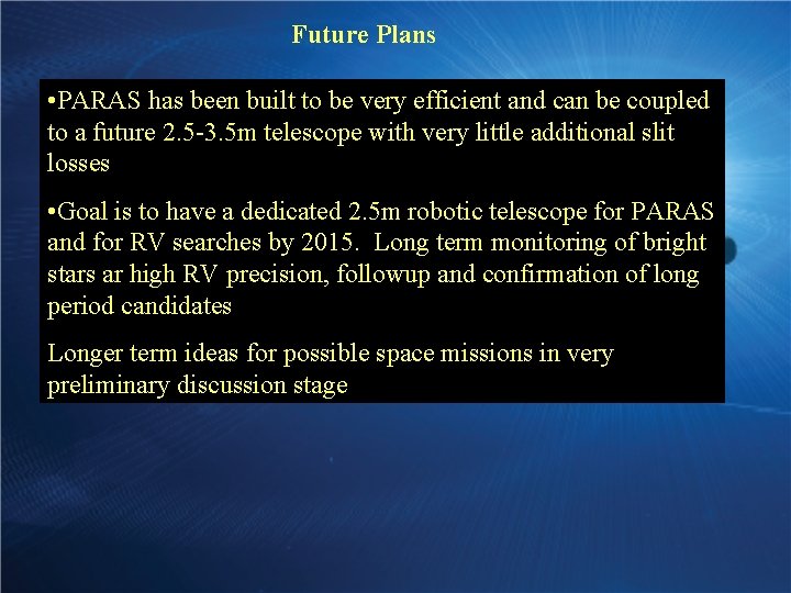 Future Plans • PARAS has been built to be very efficient and can be