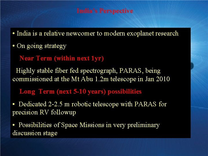 India’s Perspective • India is a relative newcomer to modern exoplanet research • On