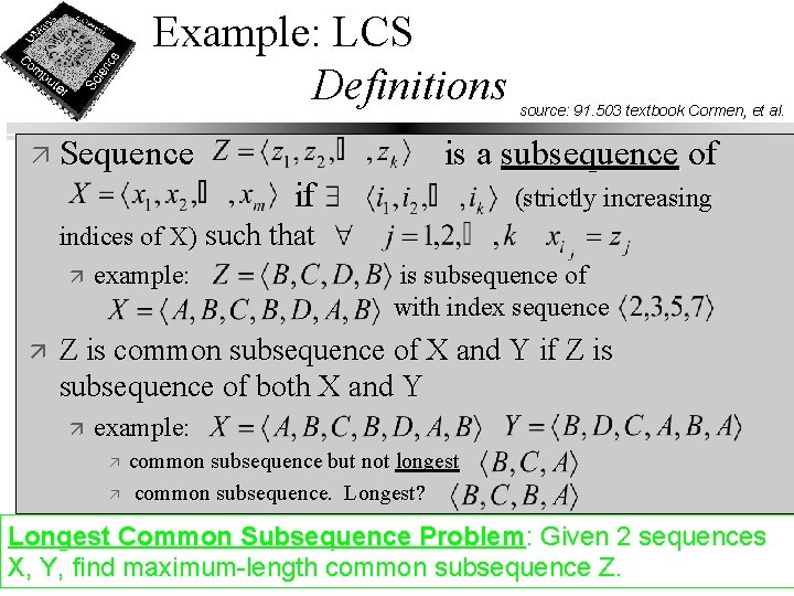 Example: LCS Definitions ä Sequence is a subsequence of if indices of X) such