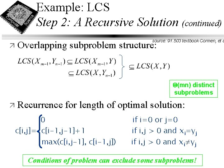 Example: LCS Step 2: A Recursive Solution (continued) source: 91. 503 textbook Cormen, et