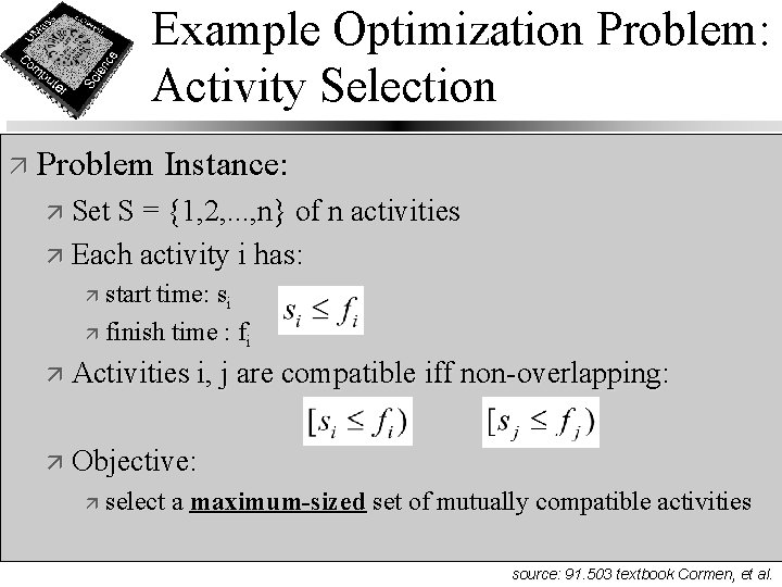 Example Optimization Problem: Activity Selection ä Problem Instance: ä Set S = {1, 2,