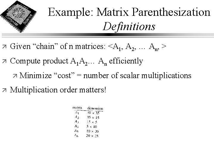 Example: Matrix Parenthesization Definitions ä Given “chain” of n matrices: <A 1, A 2,