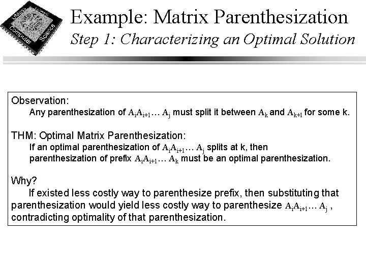 Example: Matrix Parenthesization Step 1: Characterizing an Optimal Solution Observation: Any parenthesization of Ai.
