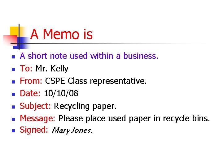 A Memo is n n n n A short note used within a business.