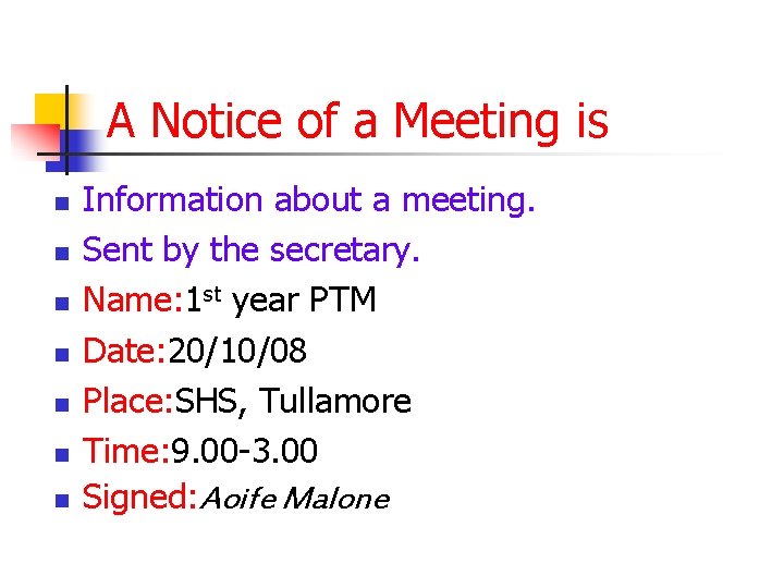 A Notice of a Meeting is n n n n Information about a meeting.