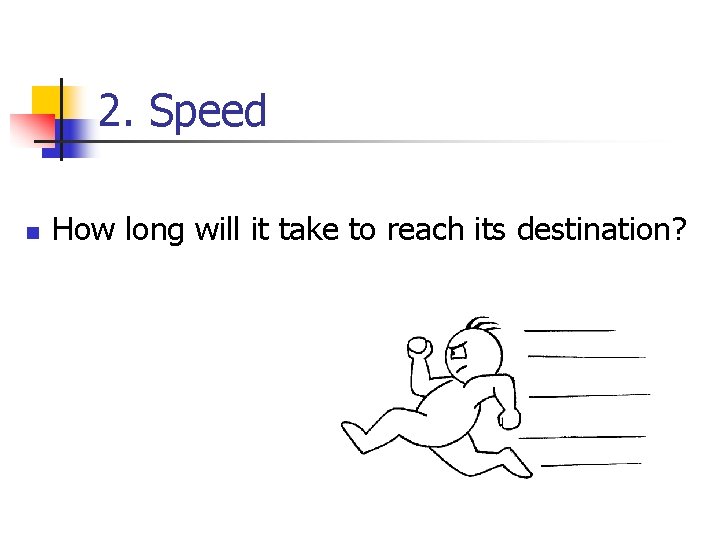 2. Speed n How long will it take to reach its destination? 