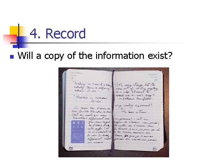 4. Record n Will a copy of the information exist? 