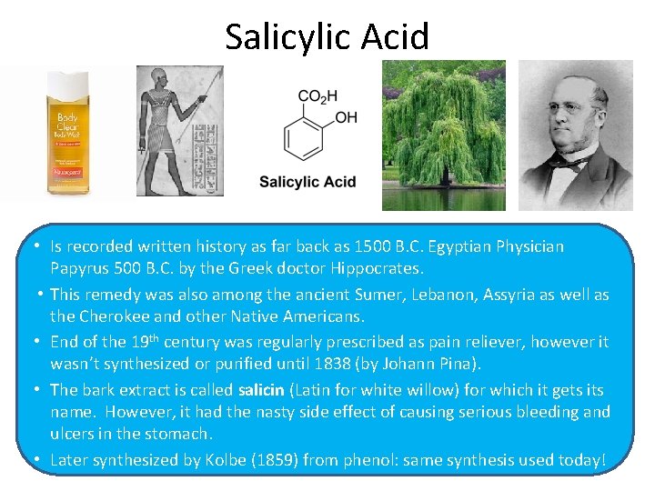 Salicylic Acid • Is recorded written history as far back as 1500 B. C.