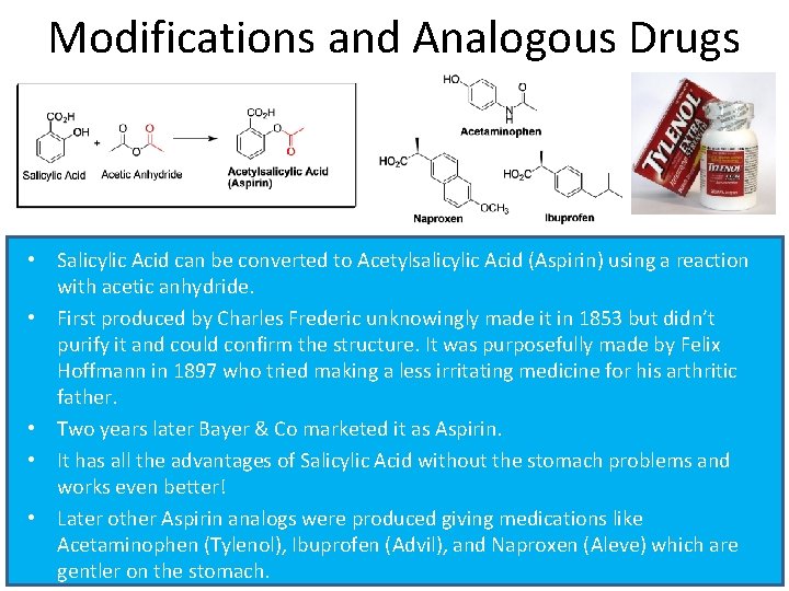 Modifications and Analogous Drugs • Salicylic Acid can be converted to Acetylsalicylic Acid (Aspirin)