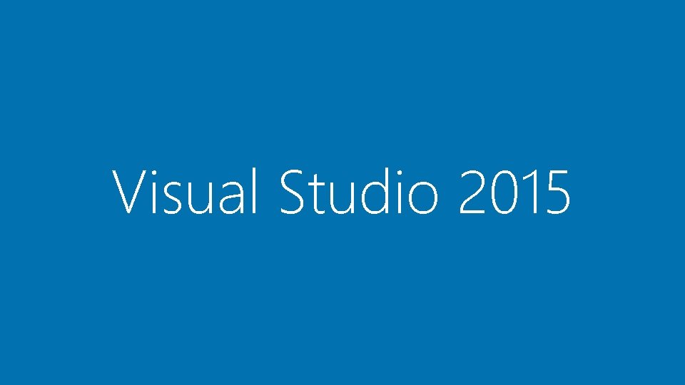 Visual Studio 2015 Visual Studio 2015