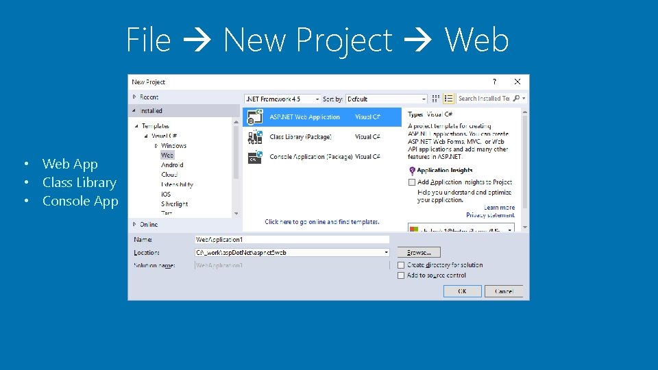 File New Project Web • Web App • Class Library • Console App File New Project Web • Web App • Class Library • Console App