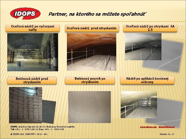 Partner, na ktorého sa môžete spoľahnúť IDOPS, družstvo; Opavská 26; 831 01 Bratislava; Slovenská