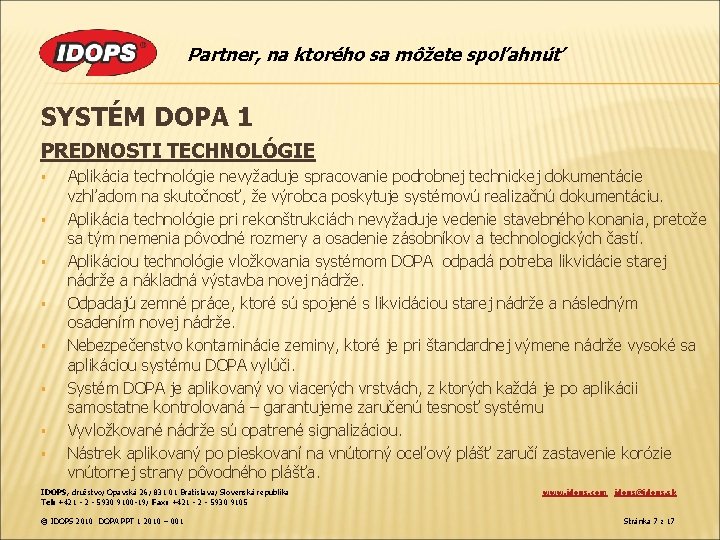 Partner, na ktorého sa môžete spoľahnúť SYSTÉM DOPA 1 PREDNOSTI TECHNOLÓGIE § § §